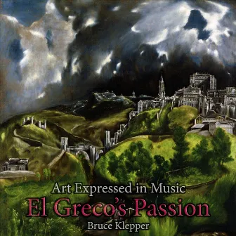 Art Expressed in Music - El Greco's Passion by Bruce Klepper