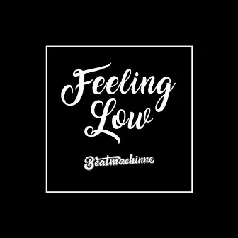 Feeling Low by Beatmachinne