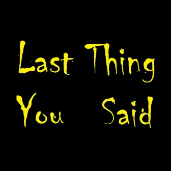 Last Thing You Said by Tristan