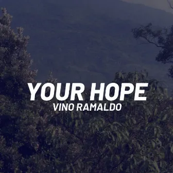 Your Hope by Vino Ramaldo