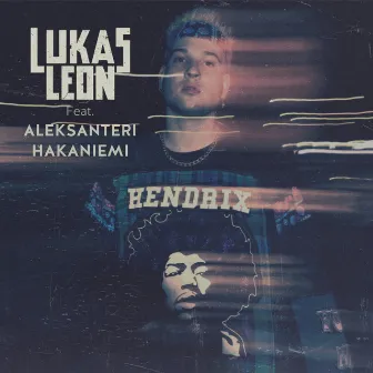 HENDRIX (feat. Aleksanteri Hakaniemi) by Lukas Leon