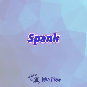 Spank by Wee Man