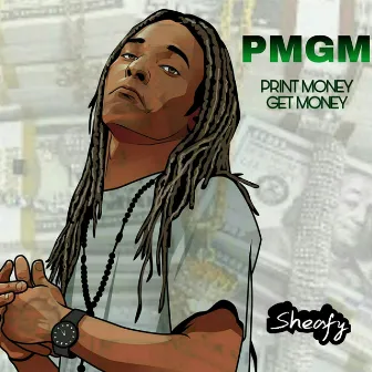 (PMGM) Print Money Get Money by Sheafy