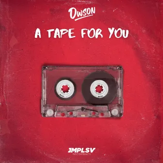 A Tape For You by Dwson