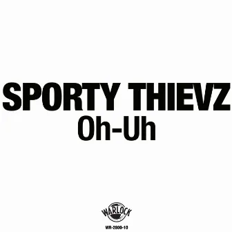 Oh-Uh by Sporty Thievz