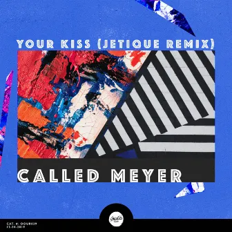 Your Kiss (Jetique Remix) by Called Meyer