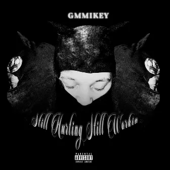 Still Hurtin Still Workin by GMMIkey