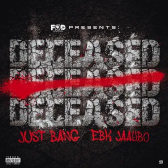 Deceased (feat. EBK Jaaybo) by JUST BANG