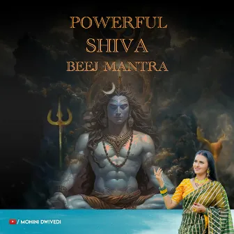 Powerful Shiva Beej Mantra by Mohini Dwivedi