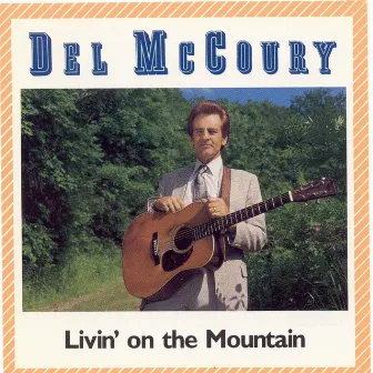 Livin' On The Mountain by Del McCoury