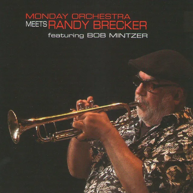 Monday Orchestra Meets Randy Brecker Bob Mintzer