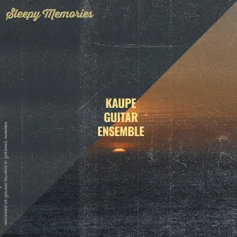 Sleepy Memories by Kaupe Guitar Ensemble