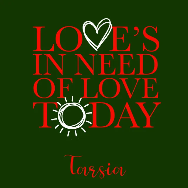 Love's in Need of Love Today