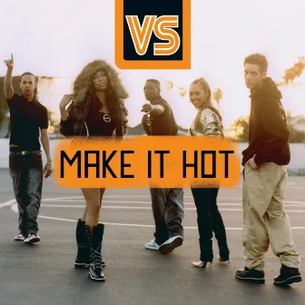 Make It Hot by VS