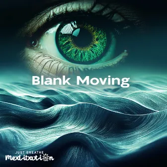 Blank Moving by Just Breathe Meditation