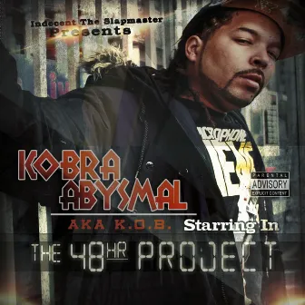 Indecent the Slapmaster Presents: The 48 Hour Project by Kobra Abysmal