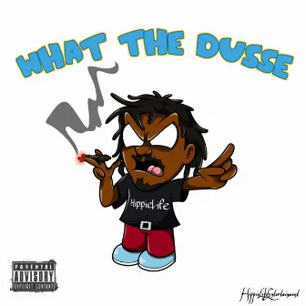 What the Dusse by Dusse Bigalow