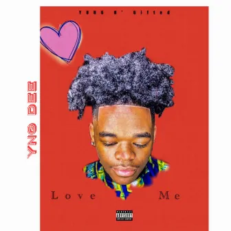 Love Me by Yng Dee