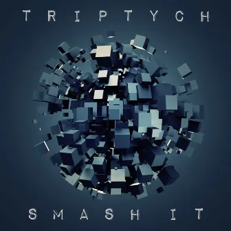 Smash It by Triptych