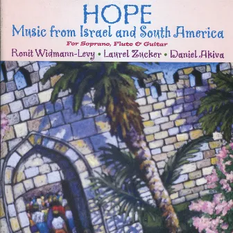 Hope - Music from Israel and South America (for Soprano, Flute & Guitar) by Daniel Akiva