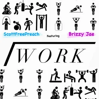 Work (featuring) Brizzy Jae by Scottfreepreach