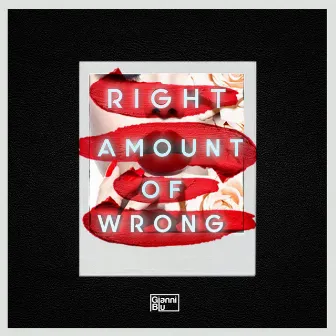 Right Amount of Wrong by Gianni Blu