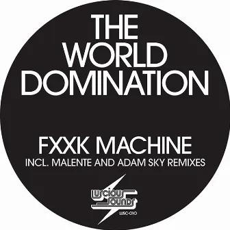 F**K Machine by The World Domination