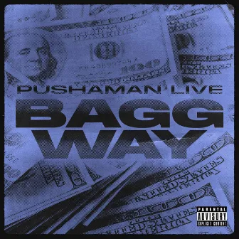 Bagg Way by Pushaman Live