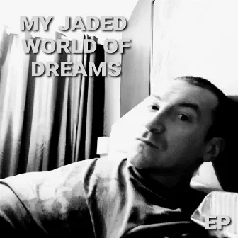 My Jaded World of Dreams by Michael Reeves