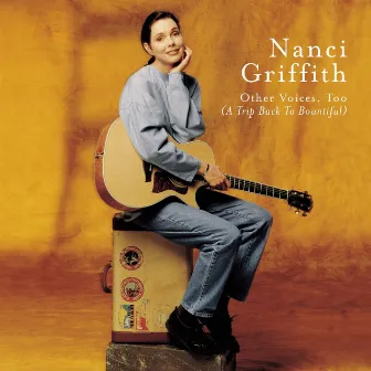 Other Voices Too ( A Trip Back To Bountiful) by Nanci Griffith