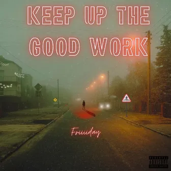 Keep Up The Good Work by Unknown Artist