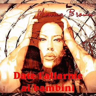 Date l'allarme ai bambini by Monica Brown