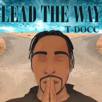 Lead the Way by T-Docc