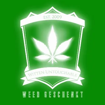 Weed geschenkt by Witten Untouchable