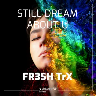 Still Dream About U by FR3SH TrX