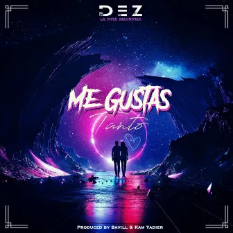 Me Gustas Tanto by Dez LNM