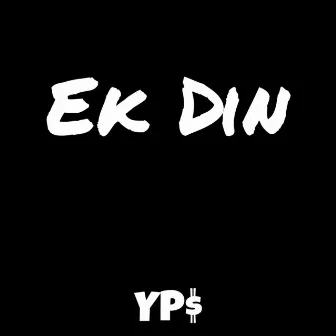 Ek Din by YP$