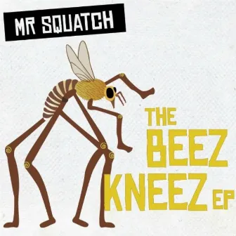 The Beez Kneez by Mr Squatch