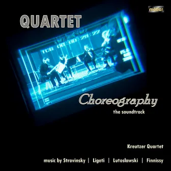 Quartet Choreography Soundtrack by Kreutzer Quartet