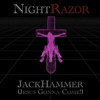 Jackhammer(Jesus Gonna Come!) by NightRazor