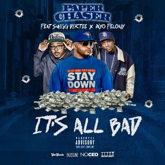 It's All Bad (feat. Smigg Dirtee & Jayo Felony) by Paper Chaser