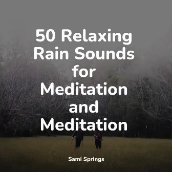 50 Relaxing Rain Sounds for Meditation and Meditation by Sleep Sound Library