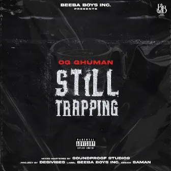 Still Trapping by OG Ghuman