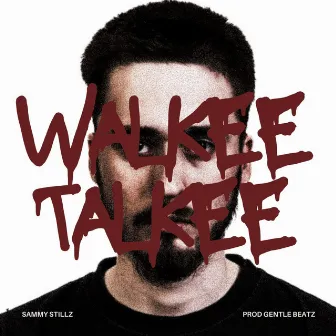 Walkee Talkee by Sammy Stillz