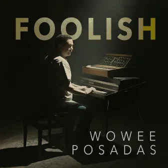 Foolish by Wowee Posadas