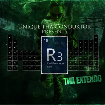 Unique Tha Conduktor Presents R3 Tha Extendo by Unique Tha Conduktor