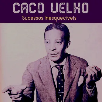 Sucessos Inesquecíveis by Caco Velho