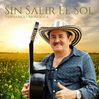 Sin Salir el Sol by Fernando Mendoza