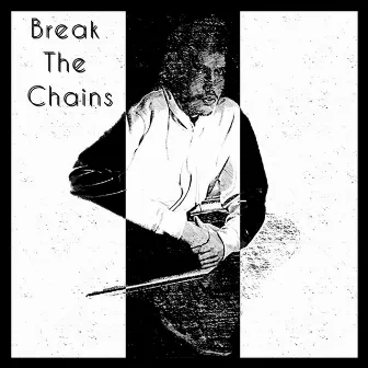 Break The Chains by Dre A.M.