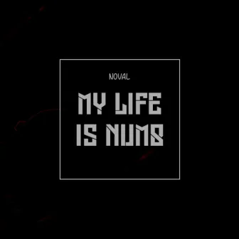 My Life is Numb by Noval Khafa